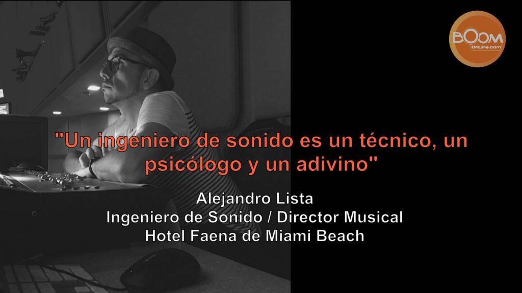 “Un ingeniero de sonido es un técnico, un psicólogo y un adivino”: Alejandro Lista