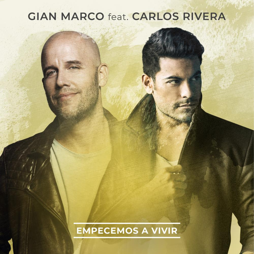Gian Marco lanza su nuevo single “Empecemos a vivir”,  en un mágico dueto junto a Carlos Rivera