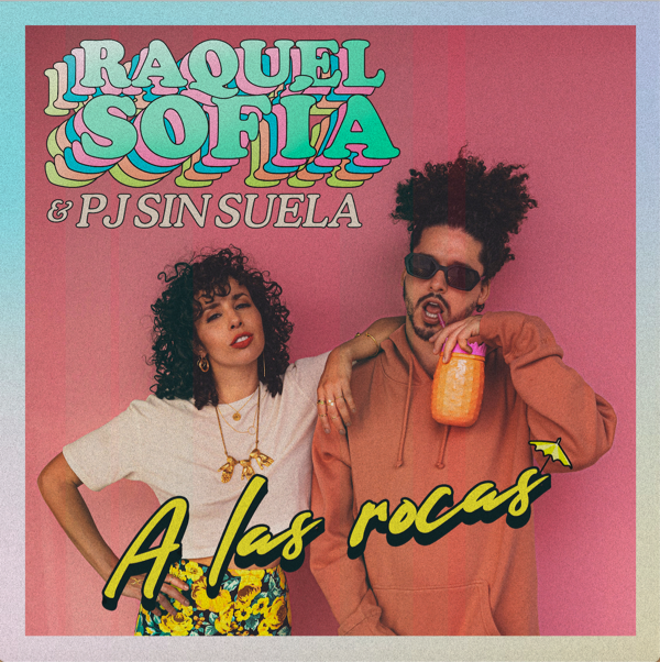 Raquel Sofía lanza su nueva canción “A las rocas” con Pj  Sin Suela