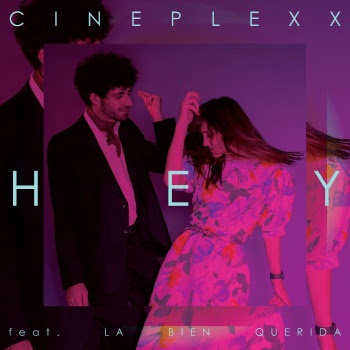 New Single from Cineplexx – “Hey” feat. La Bien Querida