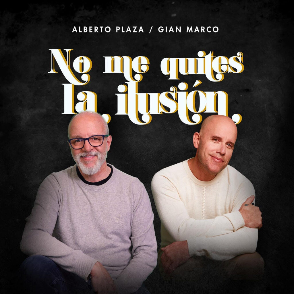 Alberto Plaza y Gianmarco estrenan “No me quites la Ilusión”